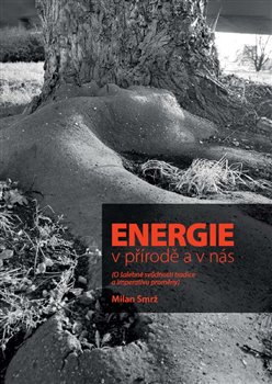 Energie v přírodě a v nás - O šalebné svůdnosti tradice a imperativu proměny