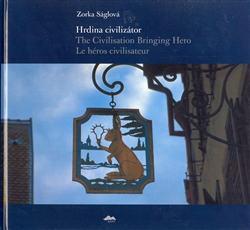 Hrdina civilizátor/The Civilisation Bringing Hero Le héros civilisateur - 