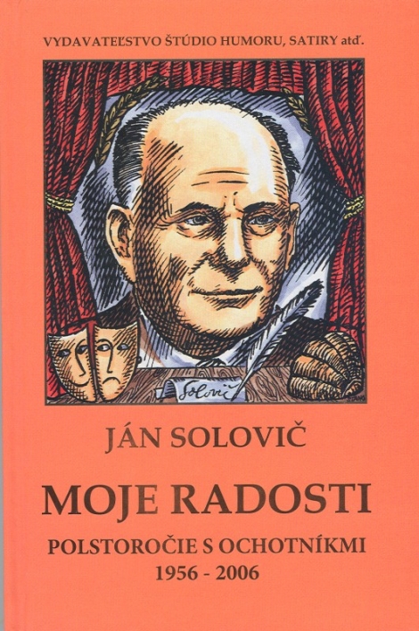 Moje radosti - Polstoročie s ochotníkmi 1956-2006