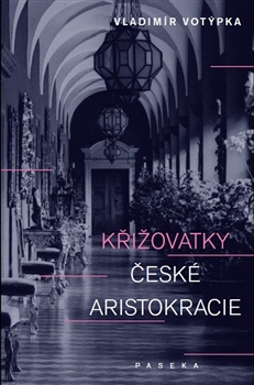 Křižovatky české aristokracie - 