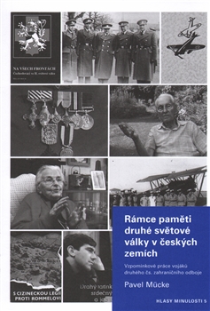 Rámce paměti druhé světové války v českých zemích - Vzpomínkové práce vojáků druhého čs. zahraničního odboje