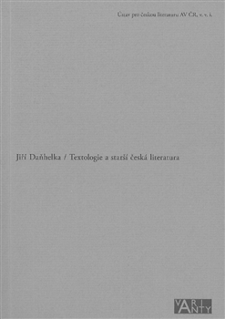 Textologie a starší česká literatura - Jiří Daňhelka