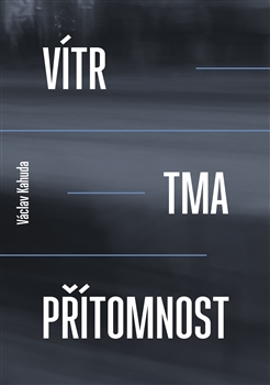 Vítr, tma, přítomnost - 
