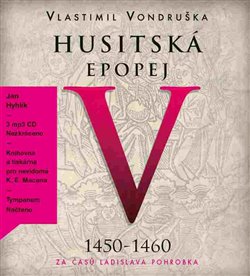 Husitská epopej V. - Za časů Ladislava Pohrobka (3xaudio na cd - mp3) - 1450 -1460
