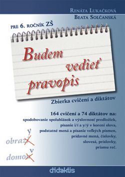 Budem vedieť pravopis pre 6. ročník ZŠ - Zbierka cvičení a diktátov