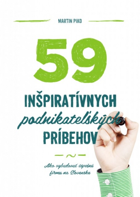 59 inšpiratívnych podnikateľských príbehov - Ako vybudovať úspešnú firmu na Slovensku