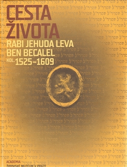 Cesta života Rabi Jehuda Leva ben Becalel (kol. 1525–1609) - 