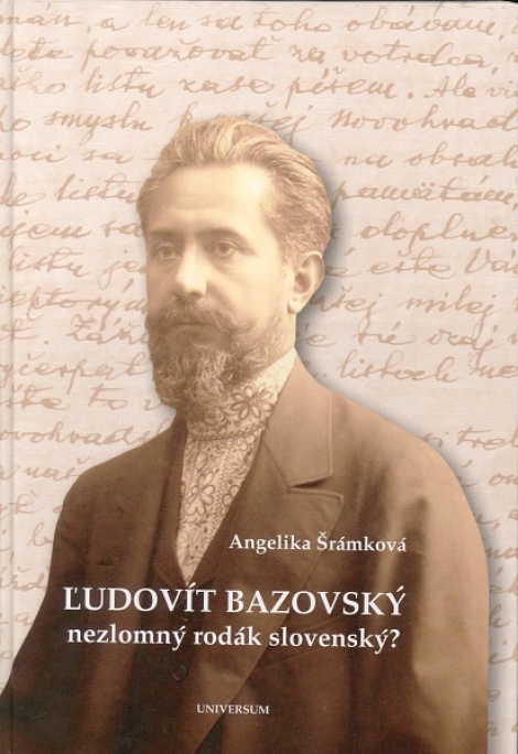 Ľudovít Bazovský - nezlomný rodák slovenský ? - 