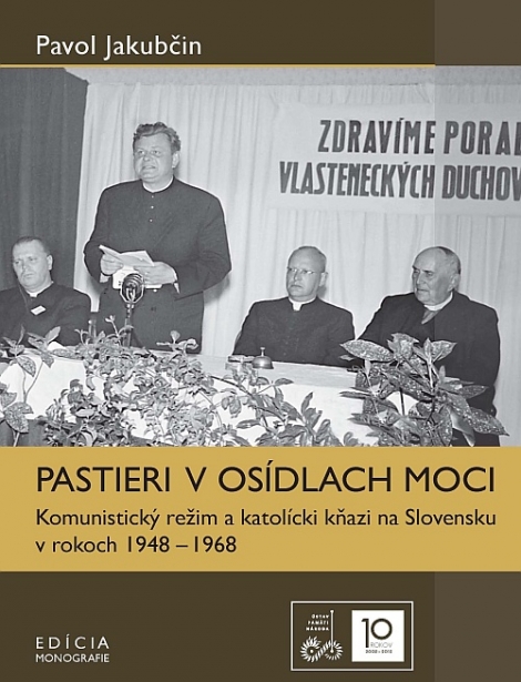 Pastieri v osídlach moci - Komunistický režim a katolícki kňazi na Slovensku v rokoch 1948 – 1968