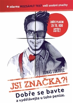 Jsi značka?! - Dobře se bavte a vydělávejte u toho peníze
