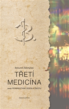 Třetí medicína - aneb Perspektivní cesta k životu