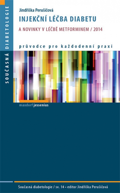 Injekční léčba diabetu a novinky v léčbě metforminem  2014 - Průvodce pro každodenní praxi