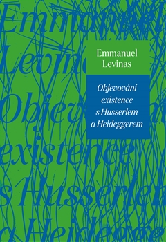 Objevování existence s Husserlem a Heideggerem - 