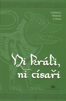 Ni králi, ni císaři - Osmnáct příběhů z Irska