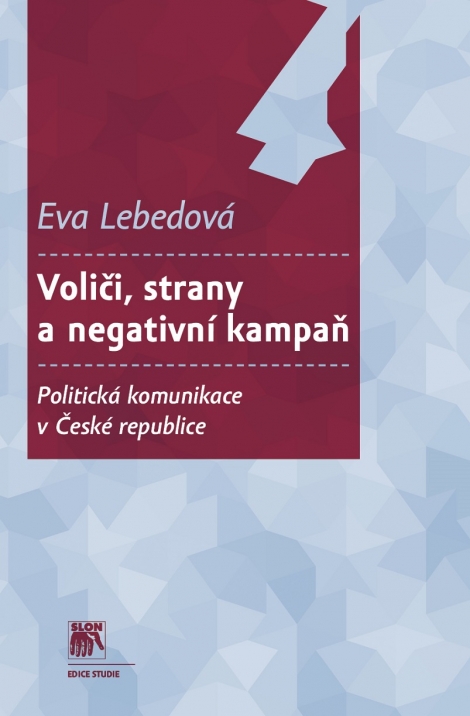 Voliči, strany a negativní kampaň - Politická komunikace v České republice