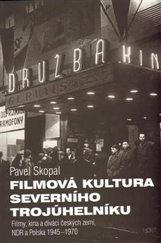 Filmová kultura severního trojúhelníku - Filmy, kina a diváci Československa, NDR a Polska, 1945—1968 — srovnávací perspektiva