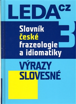 Slovník české frazeologie a idiomatiky 3 - Výrazy slovesné