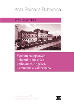 Výzkum rukopisných bohemik v římských knihovnách Angelica, Corsiniana a Vallicelliana - 