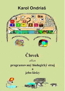 Človek alias programovaný biologický zdroj a jeho lásky - 