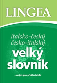 Italsko-český česko-italský velký slovník - ...nejen pro překladatele