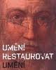 Umění restaurovat umění - 