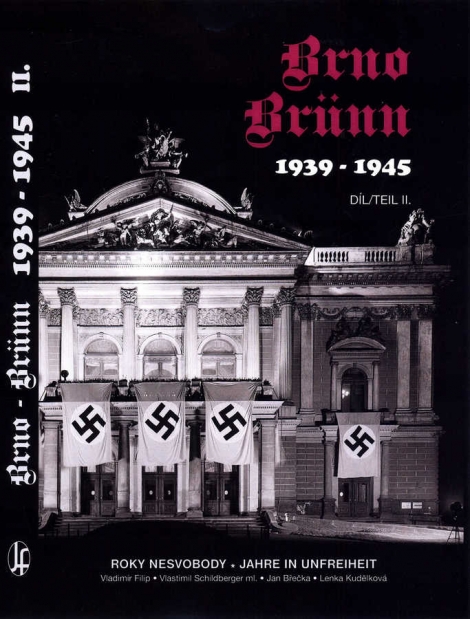 Brno-Brünn 1939-1945 díl II. - Roky nesvobody - Jahre in unfreiheit