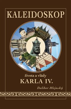 Kaleidoskop života a vlády Karla IV. - 