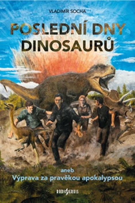 Poslední dny dinosaurů - aneb Výprava za pravěkou apokalypsou
