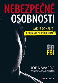 Nebezpečné osobnosti - Jak je odhalit a chránit se před nimi – Příručka bývalého agenta FBI