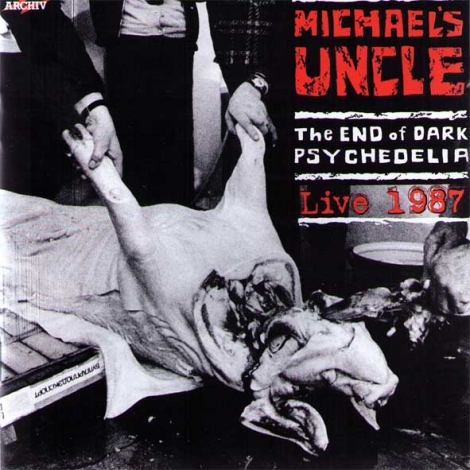 Michael´s Uncle - The End Of Dark Psychedelia + Live 1987 (CD)