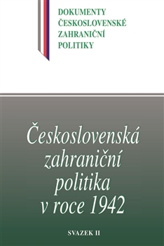 Československá zahraniční politika v roce 1942 - Dokumenty československé zahraniční politiky, sv. B/3/2.