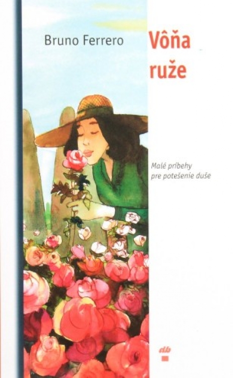 Vôňa ruže - Malé príbehy na potešenie duše