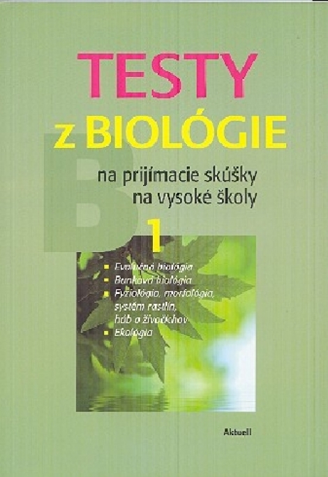 Testy z biológie na prijímacie skúšky na vysoké školy 1 - B1