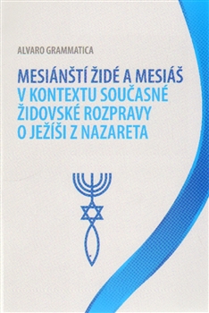 Mesiánští židé a Mesiáš v kontextu současné židovské rozpravy o Ježíši z Nazareta - 