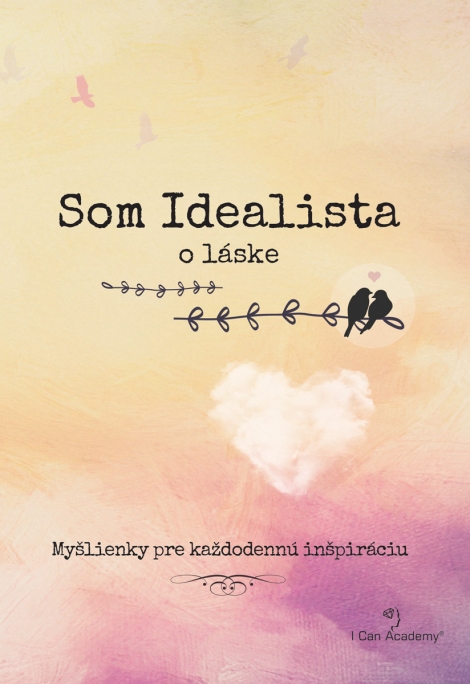 Som Idealista: O láske - Myšlienky pre každodennú inšpiráciu