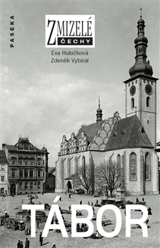 Zmizelé Čechy - Tábor - Zmizelé Čechy