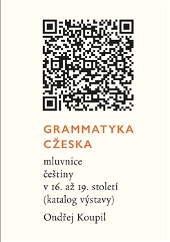 Grammatyka Cžeska - mluvnice češtiny v 16. až 19. století (katalog výstavy)