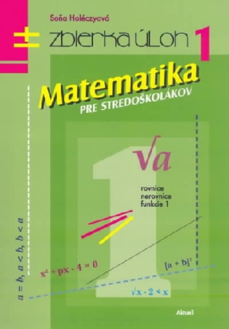 Matematika pre stredoškolákov - Zbierka úloh 1