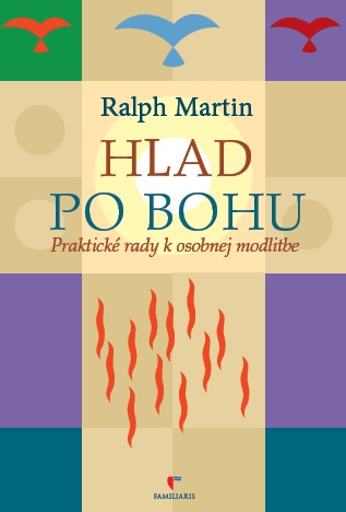 Hlad po Bohu - Praktické rady k osobnej modlitbe