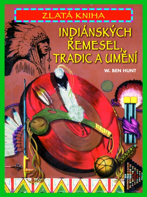 Zlatá kniha indiánských řemesel, tradic a umění - 
