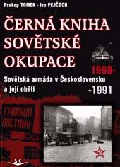 Černá kniha sovětské okupace - Sovětská armáda v Československu a její oběti 1968-1991
