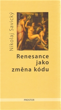 Renesance jako změna kódu - O komunikaci slovem a obrazem v italském rinascimento