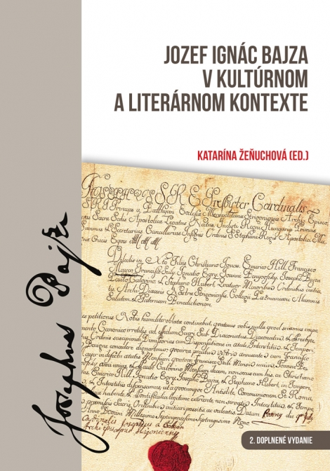 Jozef Ignác Bajza v kultúrnom a literárnom kontexte 2.doplnené vydanie - Katarína Žeňuchová
