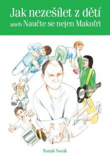 Jak nezešílet z dětí - Tomáš Novák
