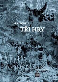 Tři hry - Lars Norén