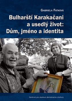 Bulharští Karakačani a usedlý život: Dům, jméno a identita - 