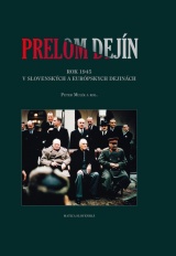 Prelom dejín - Rok 1945 v slovenských a európskych dejinách
