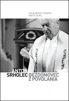 Anton Srholec - Bezdomovec z povolania - 