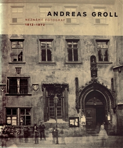 Andreas Groll (1812–1872): Neznámý fotograf - Elke Doppler, Andreas Nierhaus