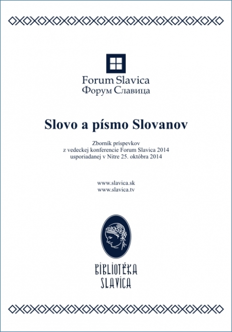 Slovo a písmo Slovanov - Zborník príspevkov z konferencie Forum Slavica 2014